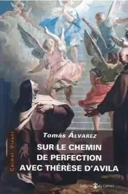 Sur le chemin de perfection avec Thérèse d'Avila