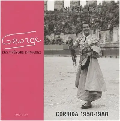 George : des trésors d'images. Vol. 1. Corrida 1950-1980