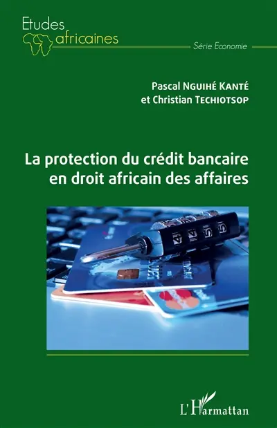 La protection du crédit bancaire en droit africain des affaires