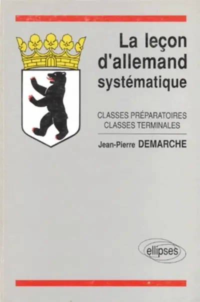 La Leçon d'allemand systématique : classes préparatoires, classes terminales