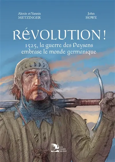 Révolution ! : 1525, la guerre des paysans embrase le monde germanique