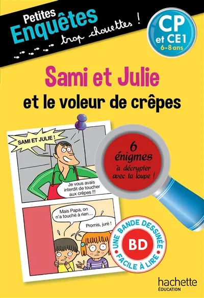 Sami et Julie. Sami et Julie et le voleur de crêpes : CP, 6-7 ans : 6 énigmes à découvrir avec ta loupe !