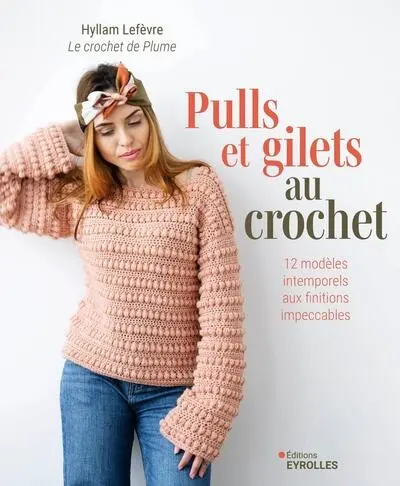 Pulls et gilets au crochet : 12 modèles intemporels aux finitions impeccables