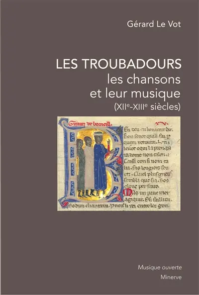 Les troubadours : les chansons et leur musique (XIIe-XIIIe siècles)