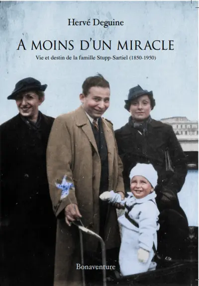 A moins d'un miracle : vie et destin de la famille Stupp-Sartiel (1850-1950)