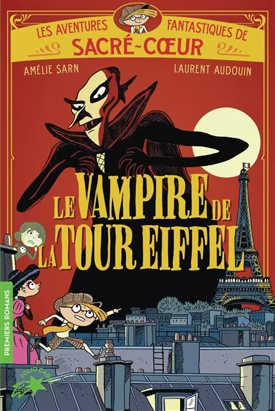 Les aventures fantastiques de Sacré-Coeur. Le vampire de la tour Eiffel