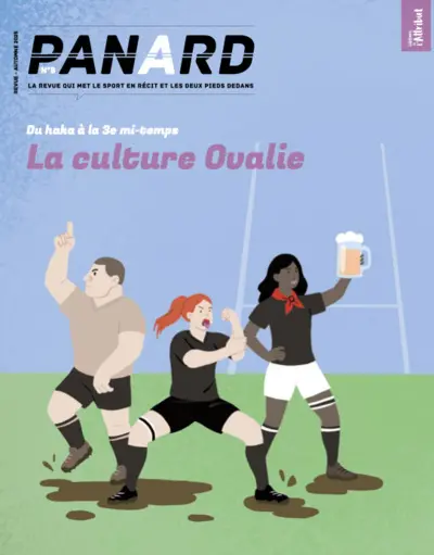 Panard : la revue qui met le sport en récit et les deux pieds dedans, n° 8. Du haka à la 3e mi-temps : l'exception culturelle de l'ovalie