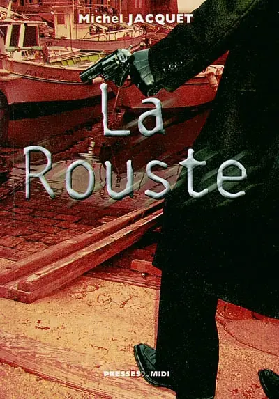 La rouste : roman policier