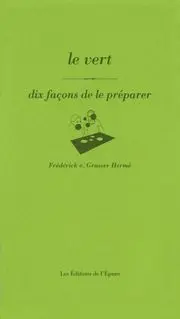 Le vert : dix façons de le préparer
