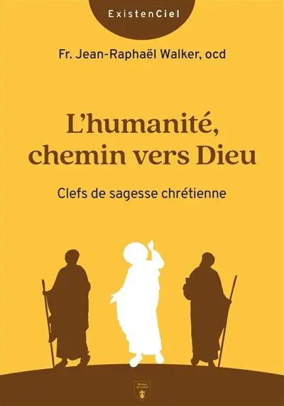 L'humanité, chemin vers Dieu : clefs de sagesse chrétienne