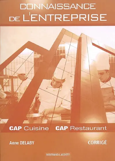 Connaissance de l'entreprise : CAP cuisine et restaurant : corrigé