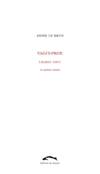 Vagit-prop, Lâchez tout : et autres textes