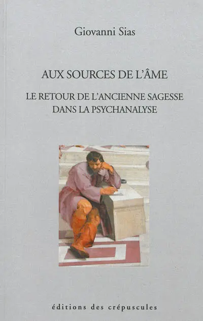 Aux sources de l'âme : le retour de l'ancienne sagesse dans la psychanalyse