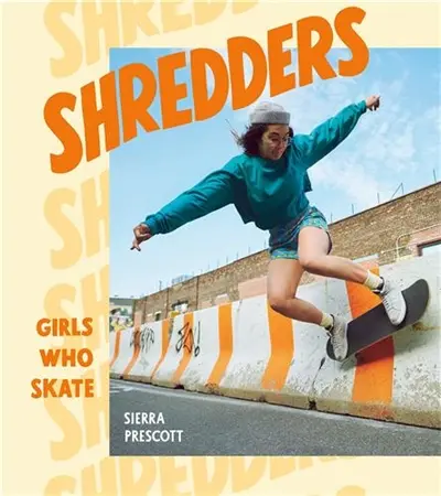 Shredders : Girls Who Skate