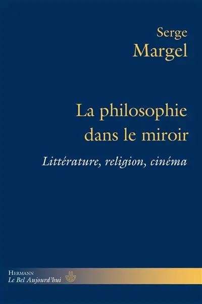 La philosophie dans le miroir : littérature, religion, cinéma