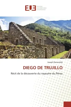DIEGO DE TRUJILLO : Récit de la découverte du royaume du Pérou