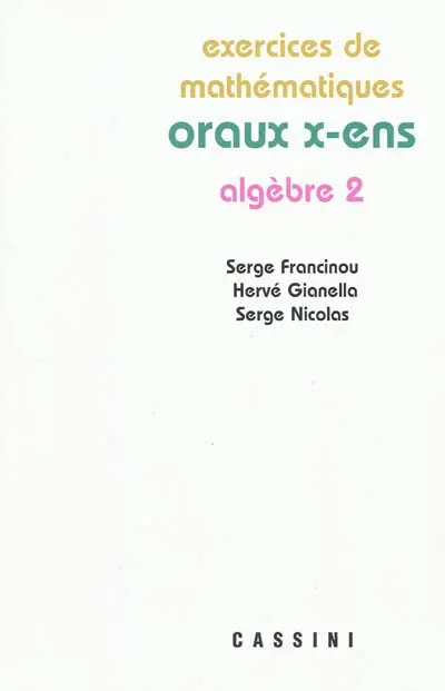 Exercices de mathématiques des oraux de l'Ecole polytechnique et des écoles normales supérieures. Algèbre 2