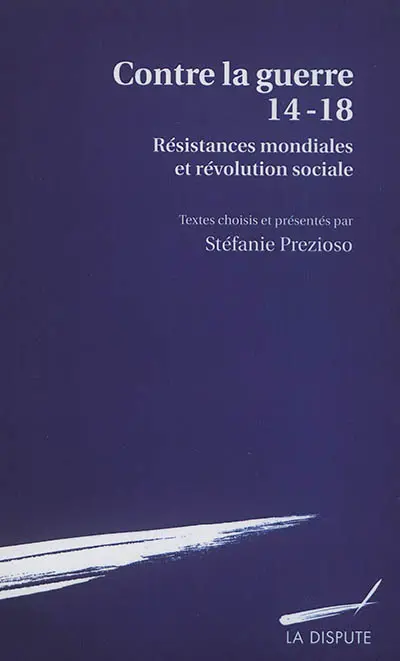 Contre la guerre 14-18 : résistances mondiales et révolution sociale