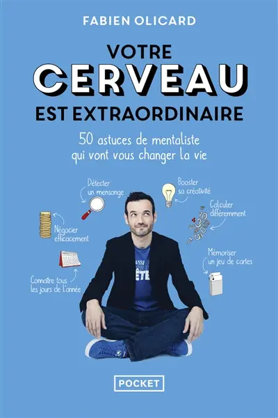 Votre cerveau est extraordinaire : 50 astuces de mentaliste qui vont vous changer la vie