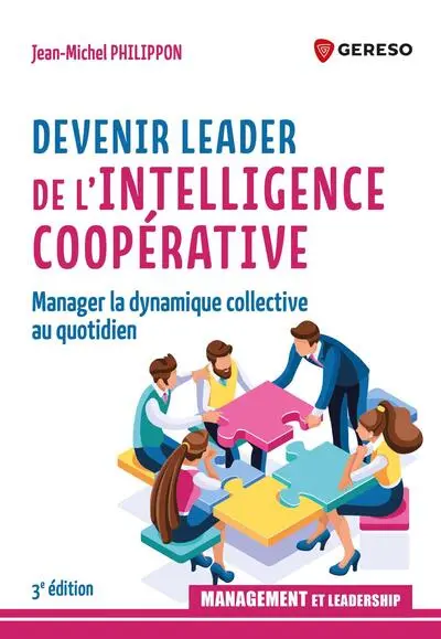 Devenir leader de l'intelligence coopérative : manager la dynamique collective au quotidien