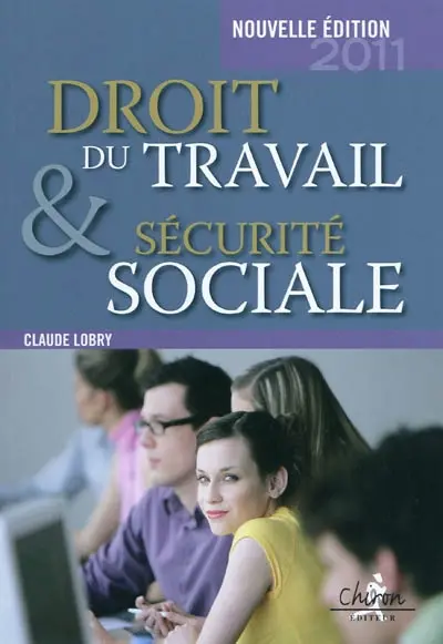 Droit du travail et sécurité sociale : le droit social en 300 questions-réponses