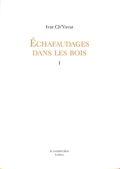 Echafaudages dans les bois. Vol. 1