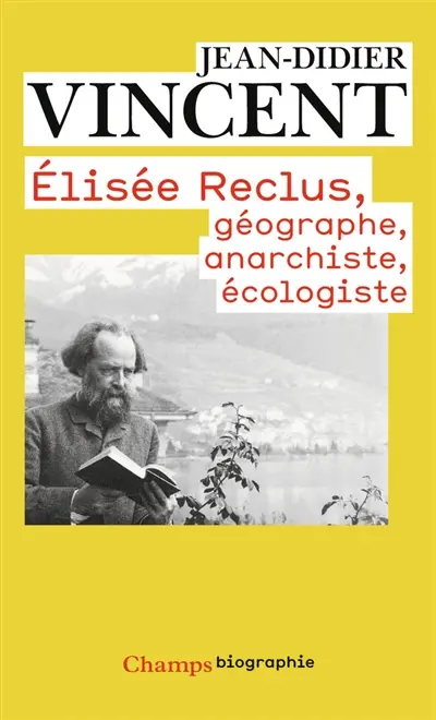 Elisée Reclus : géographe, anarchiste, écologiste