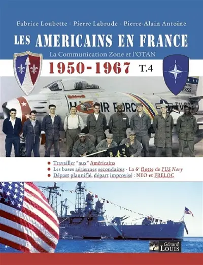 Les Américains en France : la Communication zone et l'Otan : 1950-1967. Vol. 4