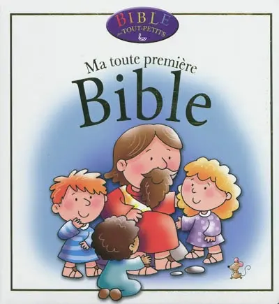 Bible des tout-petits : ma toute première Bible