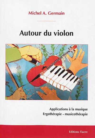 Autour du violon : applications à la médecine, ergothérapie, musicothérapie