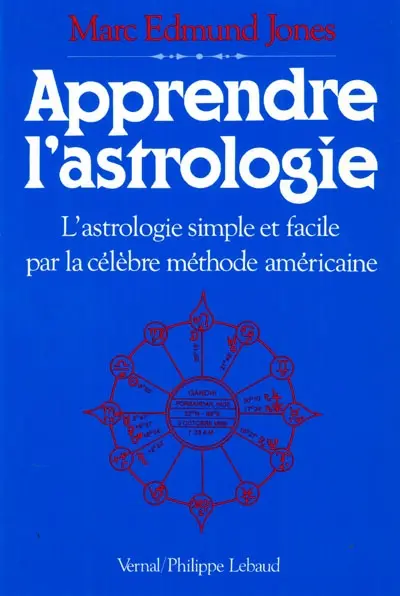 Apprendre l'astrologie : l'astrologie simple et facile par la célèbre méthode américaine