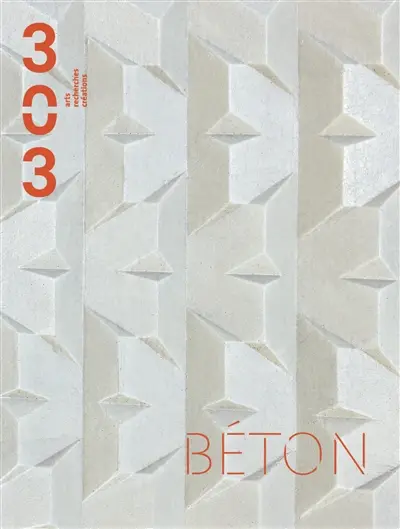 Trois cent trois-Arts, recherches et créations, n° 188. Béton