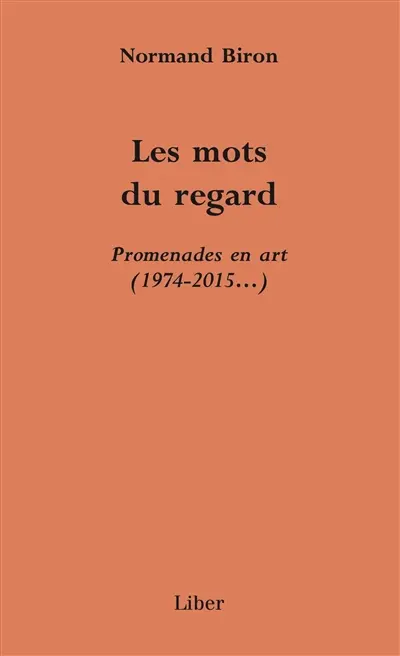 Les mots du regard : promenades en art (1974-2015...)