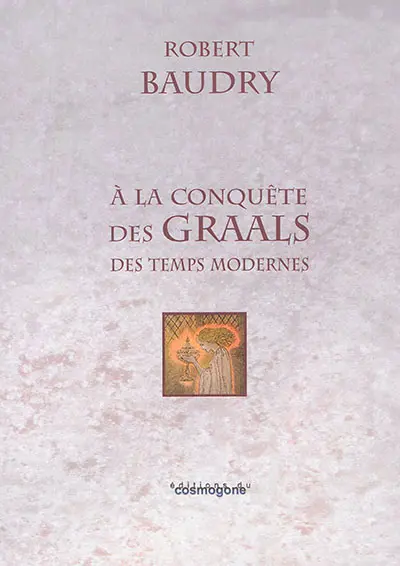 A la conquête des Graals des temps modernes : Stephen Lawhead, Bernard Cornwell, Italo Calvino, Umberto Eco, Peter Berling, Dan Brown, Michel Rio, Kate Mosse, etc.
