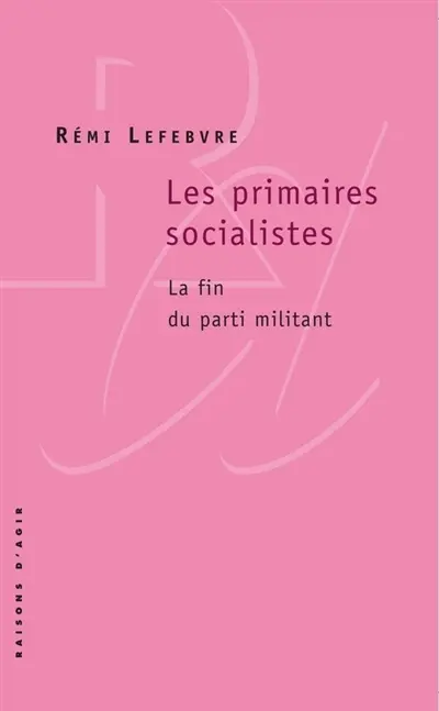 Les primaires socialistes : la fin du parti militant
