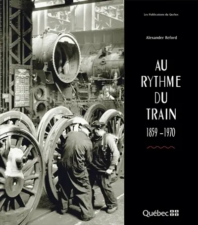 Au rythme du train, 1859-1970