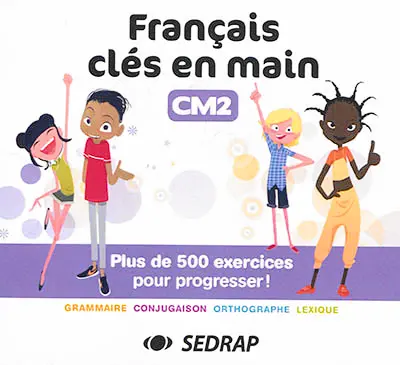 Français clés en main CM2 : plus de 500 exercices pour progresser !