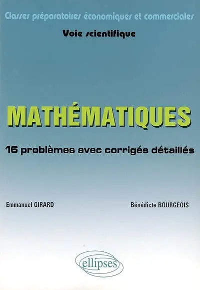 Mathématiques, classes préparatoires économiques et commerciales, voie scientifique : 16 problèmes avec corrigés détaillés