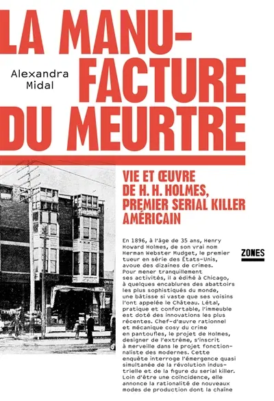 La manufacture du meurtre : vie et oeuvre de H.H. Holmes, premier serial killer américain