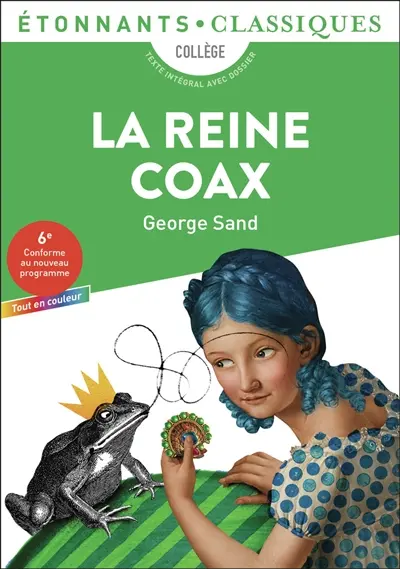 La reine Coax : collège, texte intégral avec dossier : 6e, conforme au nouveau programme