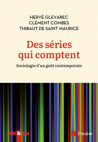 Des séries qui comptent : sociologie d'un goût contemporain