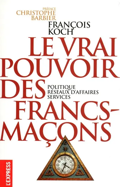Le vrai pouvoir des francs-maçons : politique, réseaux d'affaires, services