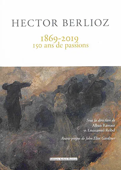 Hector Berlioz : 1869-2019 : 150 ans de passions