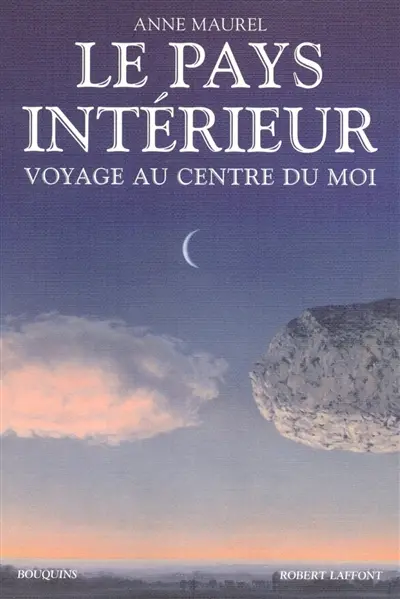 Le pays intérieur : voyage au centre du moi : anthologie de penseurs européens (1770-1936)