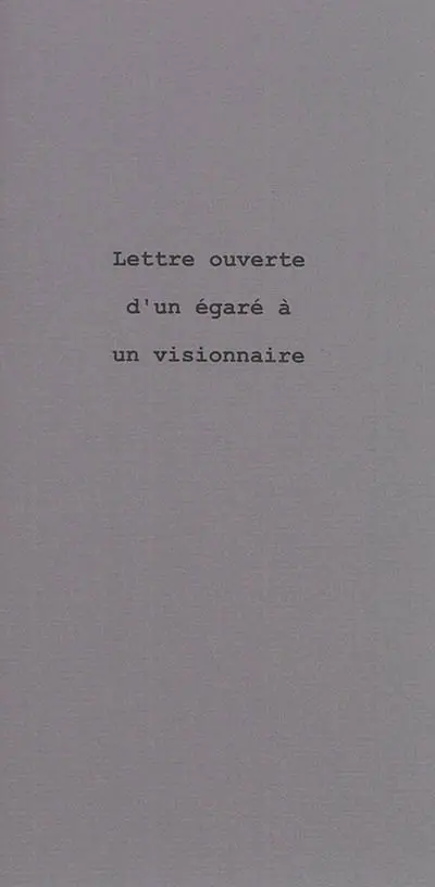 Lettre ouverte d'un égaré à un visionnaire