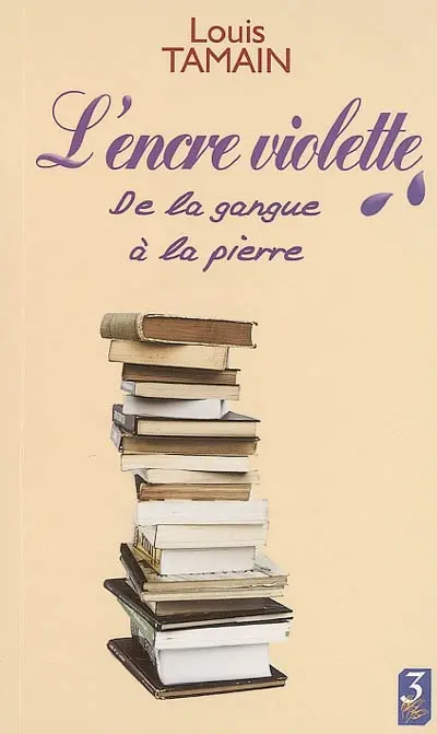 L'encre violette. Vol. 2. De la gangue à la pierre