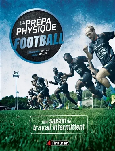 La prépa physique football. Vol. 2. Une saison de travail intermittent