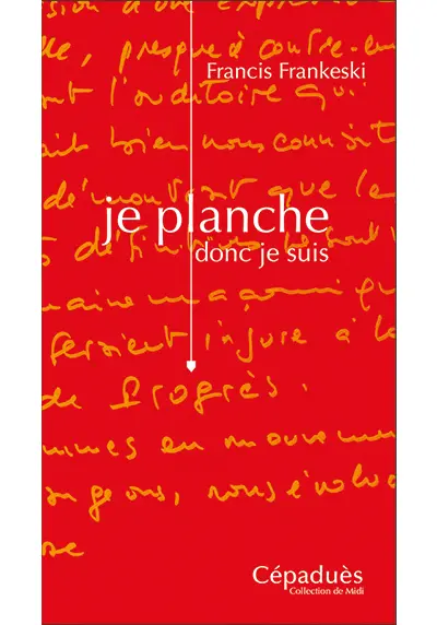 Je planche, donc je suis