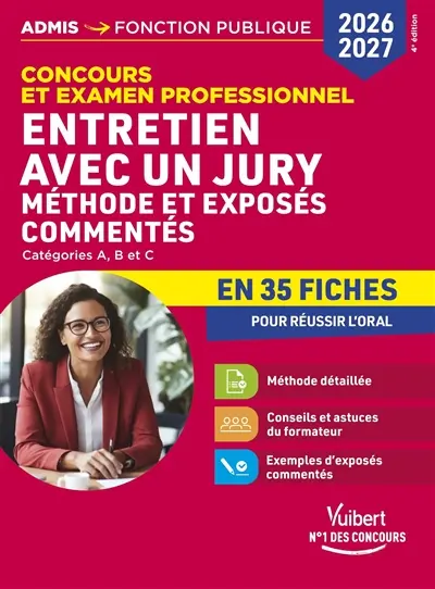Entretien avec un jury : concours et examen professionnel, catégories A, B et C : méthode et exposés commentés en 35 fiches pour réussir l'oral, 2026-2027
