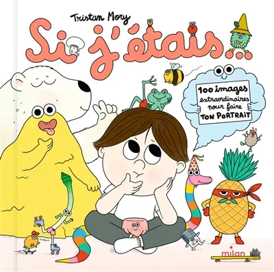 Si j'étais... : 100 images extraordinaires pour faire ton portrait